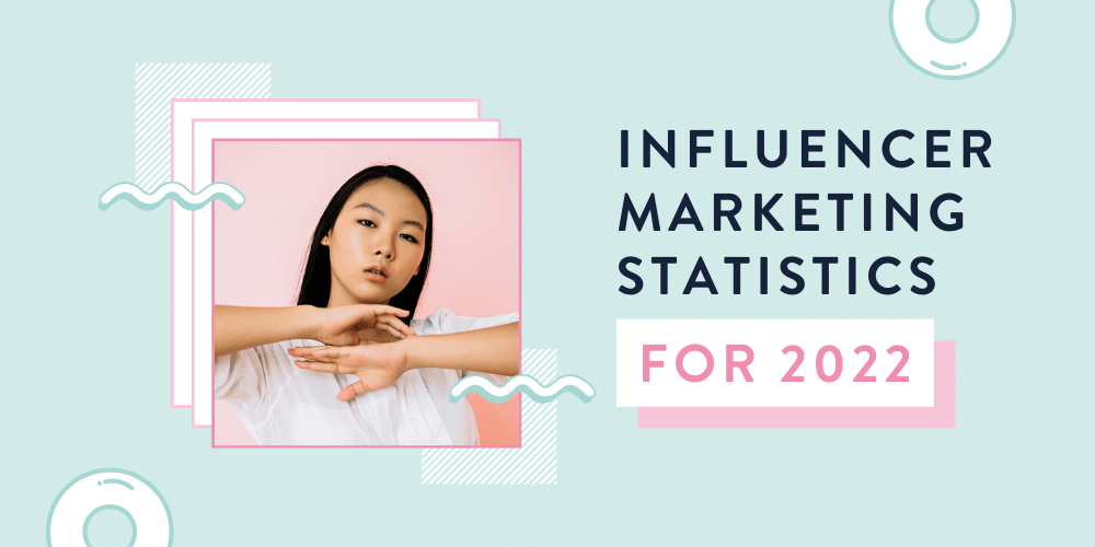 Influencer marketing statistics 2022