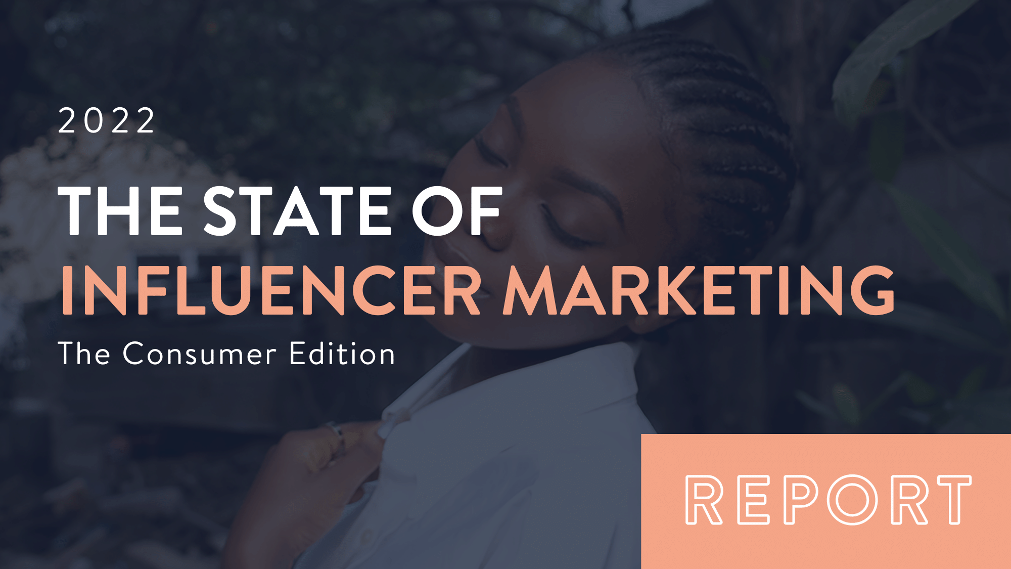The State of Influencer Marketing: Consumer Edition