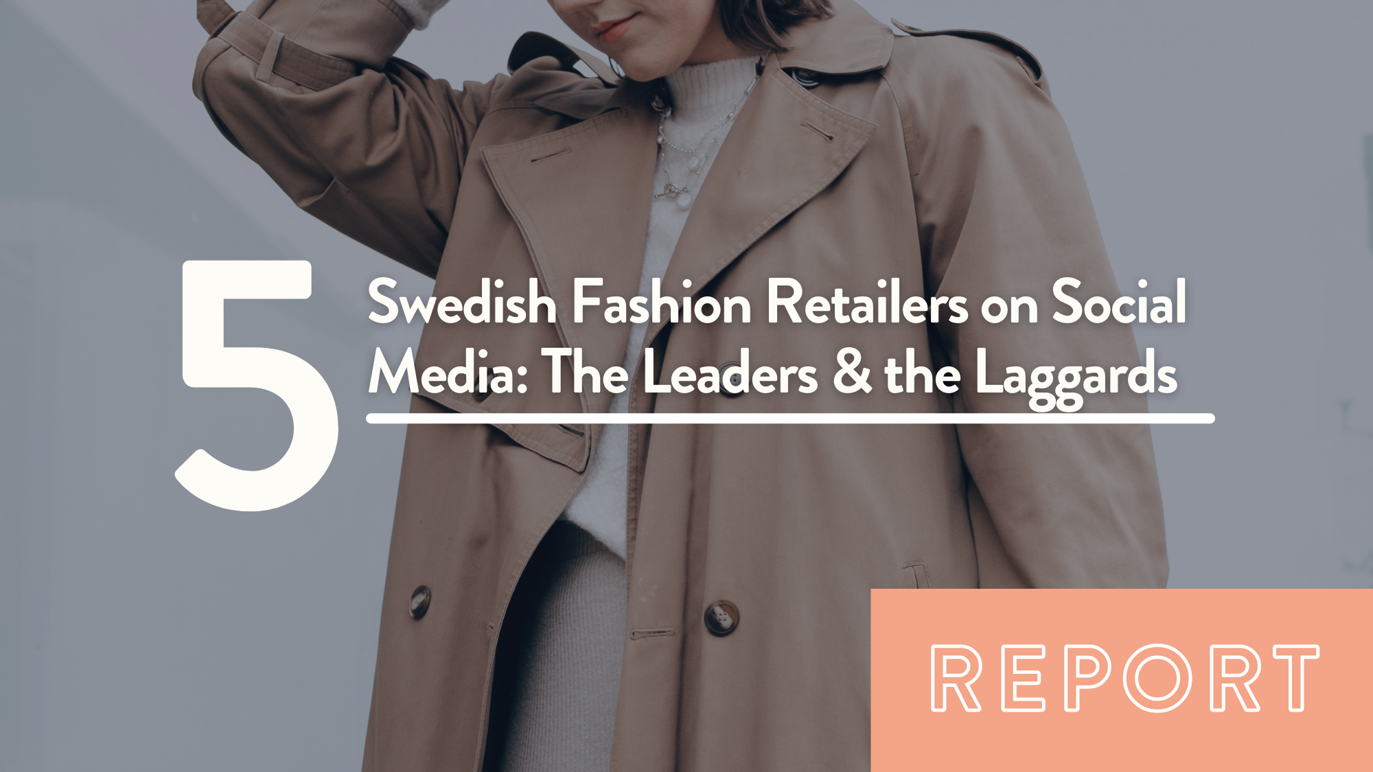 5 Swedish Fashion Retailers on Social Media: The Leaders & the Laggards